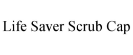 LIFE SAVER SCRUB CAP trademark