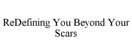 REDEFINING YOU BEYOND YOUR SCARS trademark