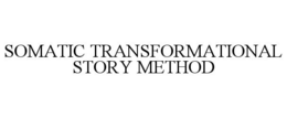 SOMATIC TRANSFORMATIONAL STORY METHOD trademark
