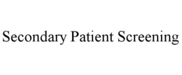 SECONDARY PATIENT SCREENING trademark