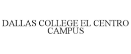 DALLAS COLLEGE EL CENTRO CAMPUS trademark