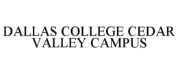 DALLAS COLLEGE CEDAR VALLEY CAMPUS trademark