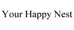 YOUR HAPPY NEST trademark