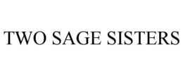TWO SAGE SISTERS trademark