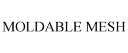 MOLDABLE MESH trademark