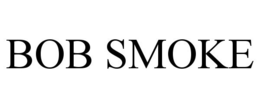 BOB SMOKE trademark