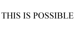 THIS IS POSSIBLE trademark