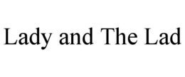 LADY AND THE LAD trademark