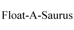 FLOAT-A-SAURUS trademark