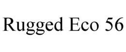 RUGGED ECO 56 trademark