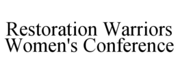 RESTORATION WARRIORS WOMEN'S CONFERENCE trademark