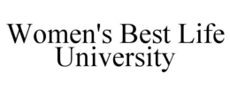 WOMEN'S BEST LIFE UNIVERSITY trademark