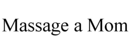 MASSAGE A MOM trademark