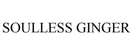 SOULLESS GINGER trademark