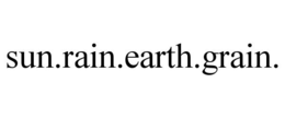 SUN.RAIN.EARTH.GRAIN. trademark