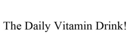 THE DAILY VITAMIN DRINK! trademark