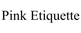 PINK ETIQUETTE trademark