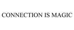 CONNECTION IS MAGIC trademark