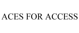 ACES FOR ACCESS trademark