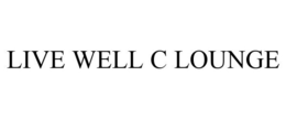 LIVE WELL C LOUNGE trademark