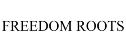 FREEDOM ROOTS trademark