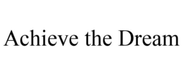 ACHIEVE THE DREAM trademark