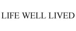 LIFE WELL LIVED trademark