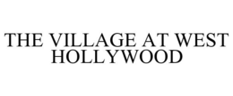 THE VILLAGE AT WEST HOLLYWOOD trademark