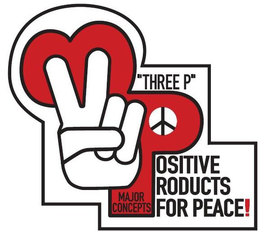 3P "THREE P" MAJOR CONCEPTS, POSITIVE PRODUCTS FOR PEACE! trademark