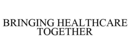BRINGING HEALTHCARE TOGETHER trademark