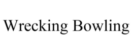 WRECKING BOWLING trademark