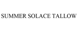 SUMMER SOLACE TALLOW trademark