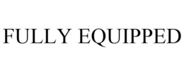 FULLY EQUIPPED trademark