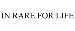 IN RARE FOR LIFE trademark