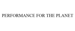 PERFORMANCE FOR THE PLANET trademark