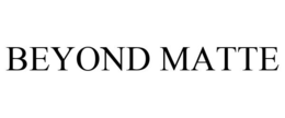 BEYOND MATTE trademark