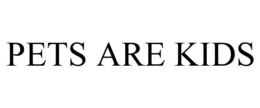 PETS ARE KIDS trademark