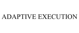 ADAPTIVE EXECUTION trademark