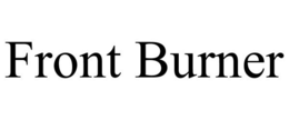 FRONT BURNER trademark