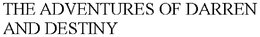 THE ADVENTURES OF DARREN AND DESTINY trademark