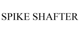 SPIKE SHAFTER trademark