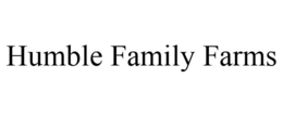 HUMBLE FAMILY FARMS trademark