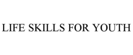 LIFE SKILLS FOR YOUTH trademark