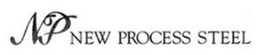 NP NEW PROCESS STEEL trademark
