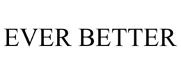 EVER BETTER trademark