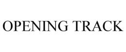 OPENING TRACK trademark
