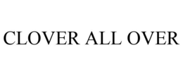 CLOVER ALL OVER trademark