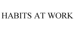 HABITS AT WORK trademark