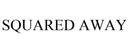 SQUARED AWAY trademark