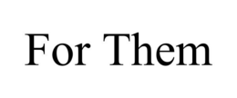 FOR THEM trademark